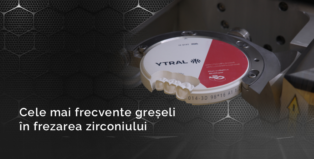 Cele mai frecvente greșeli în frezarea zirconiului Cele mai frecvente greșeli în frezarea zirconiului